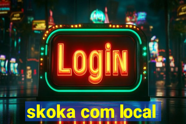 skoka com local